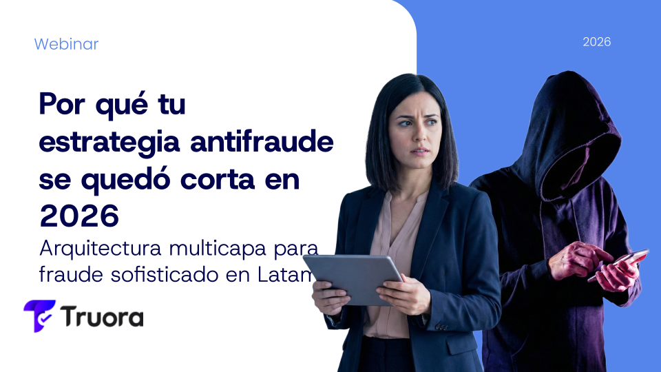 Truora - Webinar_ ¿Por qué tu estrategia antifraude se quedó corta en 2026_ (1)